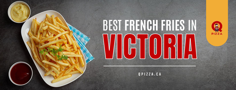 Best french fries Victoria